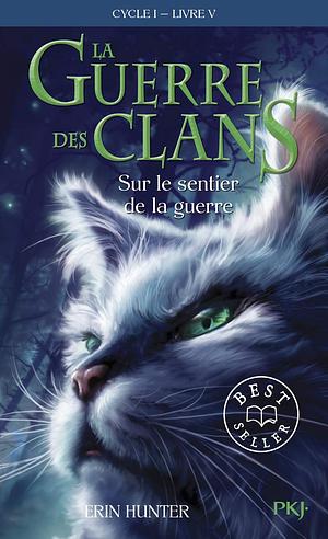 Sur le sentier de la guerre by Erin Hunter