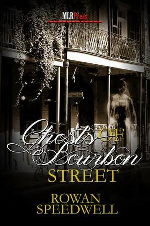 Ghosts of Bourbon Street by Rowan Speedwell