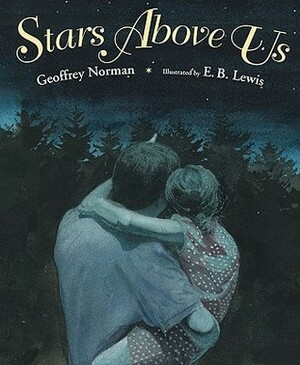 Stars Above Us by Geoffrey Norman, E.B. Lewis