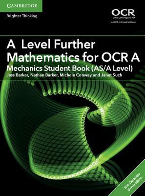 A Level Further Mathematics for OCR a Mechanics Student Book (As/A Level) with Cambridge Elevate Edition (2 Years) by Jess Barker, Michele Conway, Nathan Barker