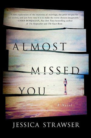 Almost Missed You by Jessica Strawser