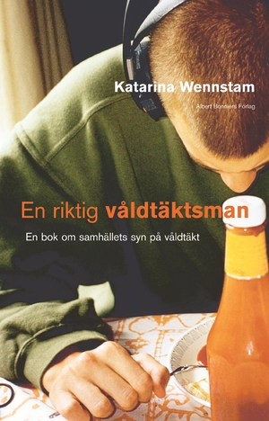 En riktig våldtäktsman: En bok om samhällets syn på våldtäkt by Katarina Wennstam