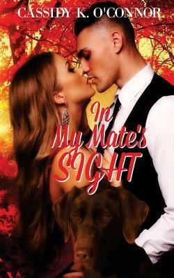 In My Mate's Sight by Cassidy K. O'Connor