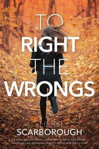 To Right the Wrongs by Sheryl Scarborough