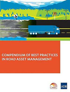 Compendium of Best Practices in Road Asset Management by Asian Development Bank