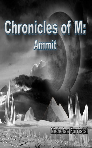 Chronicles of M: Ammit by Nicholas Forristal