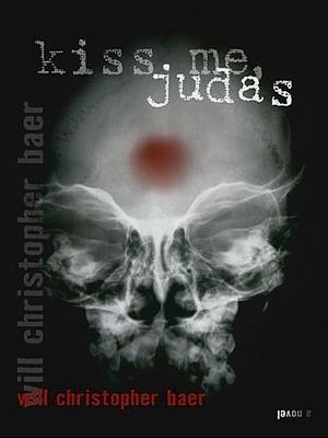 Kiss Me, Judas by Will Christopher Baer