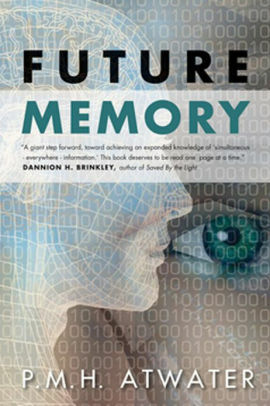 Future Memory by P.M.H. Atwater