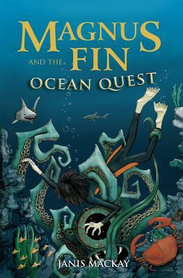 Magnus Fin and the Ocean Quest by Janis MacKay