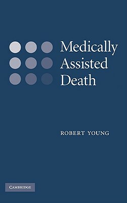 Medically Assisted Death by Robert Young