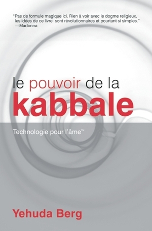 Le Pouvoir de la Kabbale: Technologie pour l'áme by Yehuda Berg