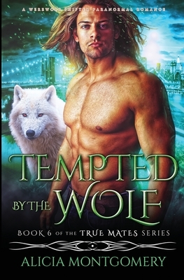 Tempted by the Wolf by Alicia Montgomery