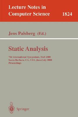 Static Analysis: 7th International Symposium, SAS 2000, Santa Barbara, Ca, Usa, June 29 - July 6, 2000, Proceedings by 