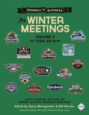 Baseball's Business: The Winter Meetings: 1958-2016 (Volume Two) by Bob Whelan, Len Levin, Dan Levitt, Chris Jones, Mark Armour, Steve Weingarden, Andy Bokser, Jessica Frank, Gregory H. Wolf, Bill Nowlin, Abigail Miskowiec, Darren Munk, Charles H. Martin, Marshall Adesman, Clayton Trutor, Donald G. Frank, Wayne G. McDonnell Jr., Duke Goldman, Chip Greene, David M. Kritzler