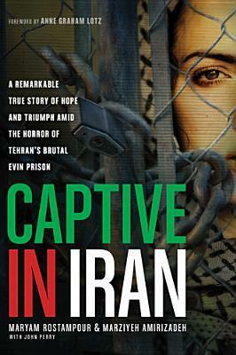Captive in Iran by Marziyeh Amirizadeh, John R. Perry, Maryam Rostampour