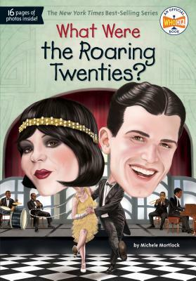 What Were the Roaring Twenties? by Michele Mortlock, Who HQ