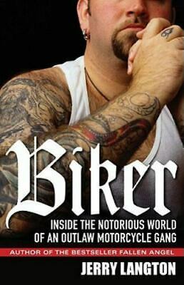 Biker Inside the Notorious World of an Outlaw Motorcycle Gang by Jerry Langton