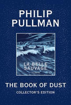 The Book of Dust: La Belle Sauvage Collector's Edition (Book of Dust, Volume 1) by Philip Pullman