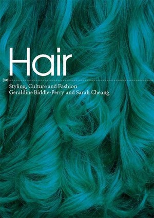 Hair: Styling, Culture and Fashion by Dene October, Alice Beard, Sarah Cheang, Thom Hecht, Leila McKellar, Carol Tulloch, Jack Sargeant, Geraldine Biddle-Perry, Royce Mahawatte, Rachel Velody, Pamela Church Gibson, Eiluned Edwards, Faegheh Shirazi, Louisa Cross, Shaun Cole, Kim Smith, Janice Miller