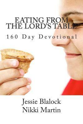 Eating from the Lord's Table: 160 Day Devotional by Nikki Martin, Jessie Blalock