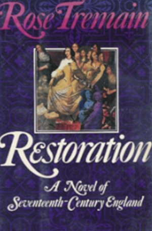 Restoration: A Novel of Seventeenth-century England by Rose Tremain