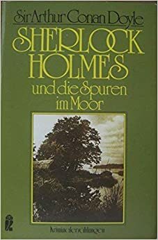 Sherlock Holmes und die Spuren im Moor by Arthur Conan Doyle