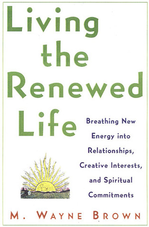 Living the Renewed Life by Wayne Brown