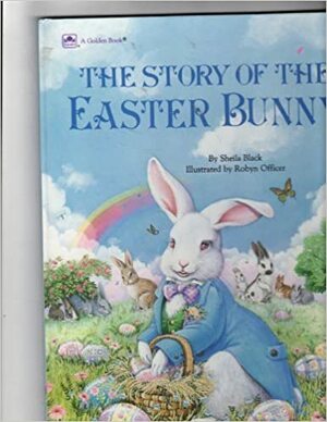 Story of the Easter Bunny by Sheila Black