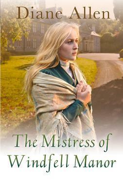 The Mistress of Windfell Manor by Diane Allen