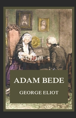 Adam Bede Illustrated by George Eliot