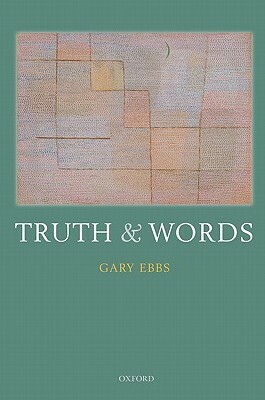 Truth and Words by Gary Ebbs