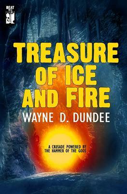 Treasure of Ice and Fire by Wayne D. Dundee