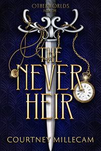 The Never Heir by Courtney Millecam