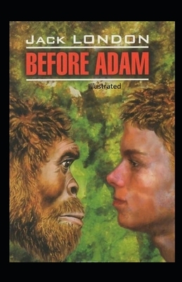Before Adam Illustrated by Jack London