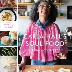 Carla Hall's Soul Food: Everyday and Celebration by 