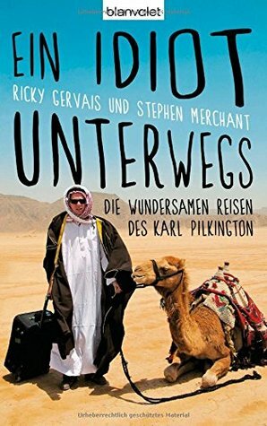 Ein Idiot unterwegs: Die wundersamen Reisen des Karl Pilkington by Karl Pilkington