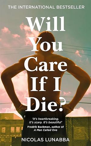 Will You Care If I Die? by Nicolas Lunabba
