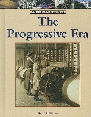 The Progressive Era by Kevin Hillstrom