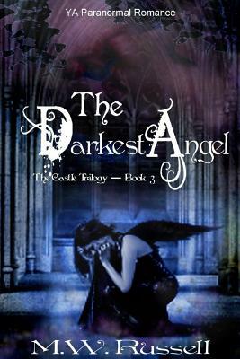 The Darkest Angel (The Castle Trilogy) by M. W. Russell