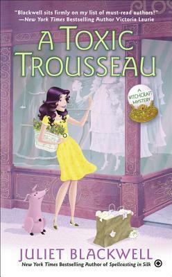 A Toxic Trousseau by Juliet Blackwell