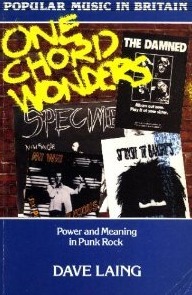 One Chord Wonders: Power and Meaning in Punk Rock by Dave Laing