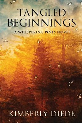 Tangled Beginnings: A Whispering Pines Novel by Kimberly Diede