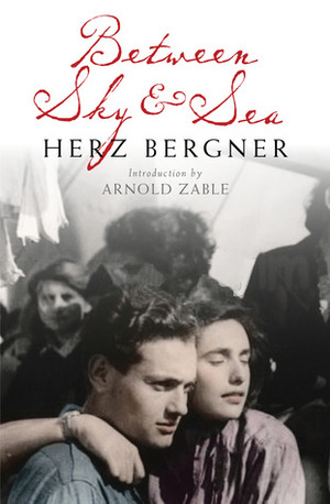 Between Sky & Sea by Judah Waten, Arnold Zable, Herz Bergner