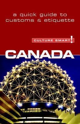Canada - Culture Smart!: The Essential Guide to Customs & Culture by Diane Lemieux