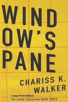 Window's Pane by Chariss K. Walker