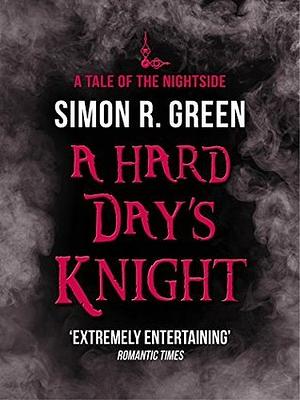 A Hard Day's Knight by Simon R. Green