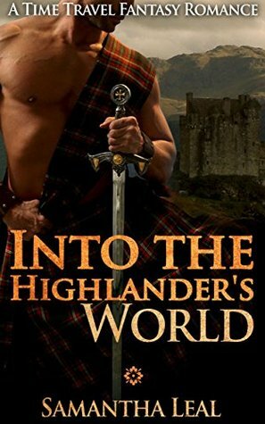 Into the Highlander's World by Samantha Leal