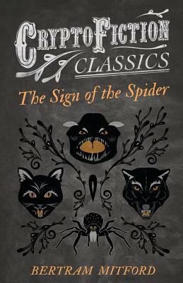 The Sign of the Spider (Cryptofiction Classics - Weird Tales of Strange Creatures) by Bertram Mitford