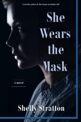 She Wears the Mask by Shelly Stratton