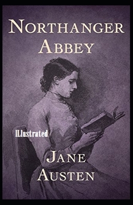 Northanger Abbey Illustrated by Jane Austen